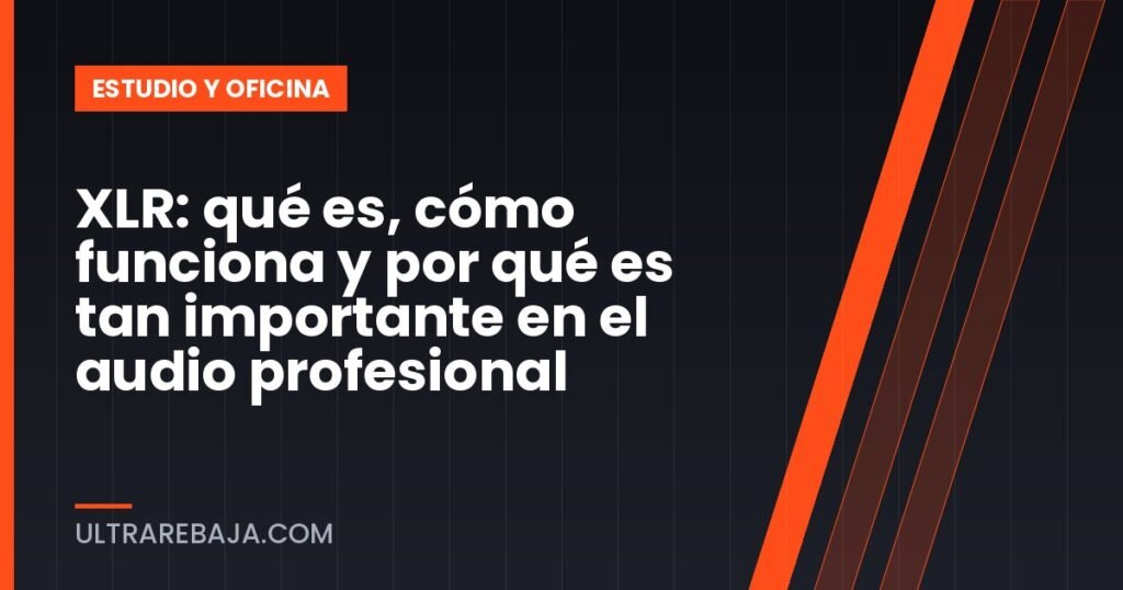 XLR: qué es, cómo funciona y por qué es tan importante en el audio profesional