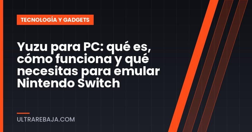 Yuzu para PC: qué es, cómo funciona y qué necesitas para emular Nintendo Switch